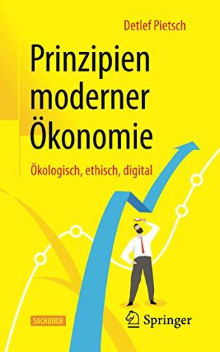 Prinzipien moderner Ökonomie: Ökologisch, ethisch, digital