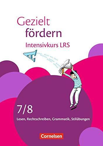 Gezielt fördern: 7./8. Schuljahr - Intensivkurs LRS: Lesen, Rechtschreiben, Grammatik. Arbeitsheft