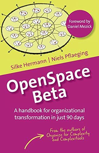 OpenSpace Beta: A handbook for organizational transformation in just 90 days (Betacodex Publishing, Band 3)