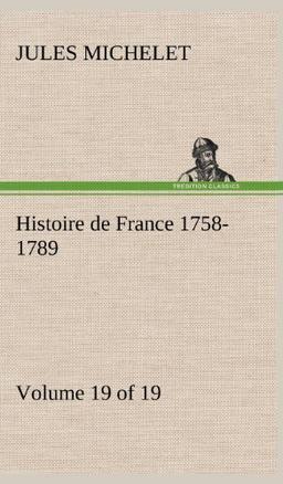 Histoire de France 1758-1789, Volume 19 (of 19)