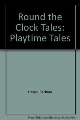 Playtime Tales (Bk. 4) (Round the Clock Tales)