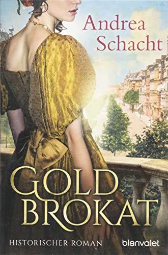 Goldbrokat: Historischer Roman