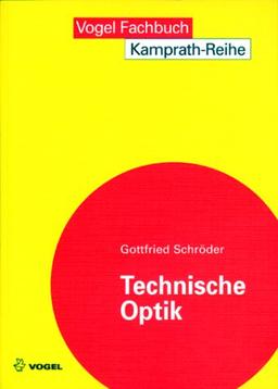 Technische Optik. Grundlagen und Anwendungen