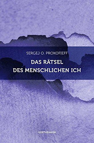 Das Rätsel des menschlichen Ich: Eine anthroposophische Betrachtung