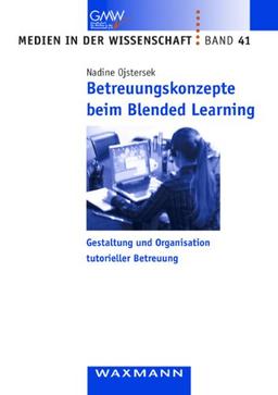 Betreuungskonzepte beim Blended Learning: Gestaltung und Organisation tutorieller Betreuung