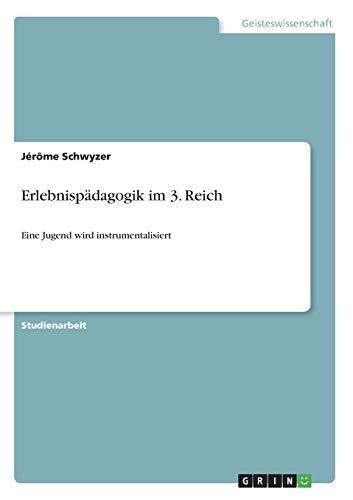 Erlebnispädagogik im 3. Reich: Eine Jugend wird instrumentalisiert