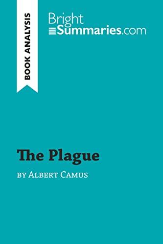 The Plague by Albert Camus (Book Analysis): Detailed Summary, Analysis and Reading Guide (BrightSummaries.com)