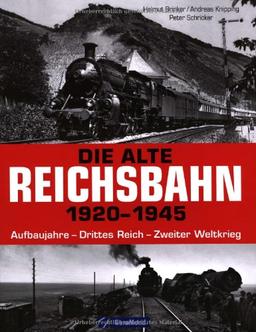 Die alte Reichsbahn 19201945: Aufbaujahre  Drittes Reich  Zweiter Weltkrieg