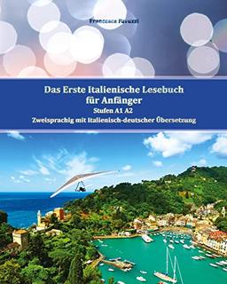 Das Erste Italienische Lesebuch für Anfänger Band 1: Stufen A1 A2 Zweisprachig mit Italienisch-deutscher Übersetzung