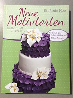 Neue Motivtorten - Individuell & Kreativ - Mit Schritt- f?r Schritt- Bildern und Videoanleitungen - Stefanie No? - Hochzeitstorten - Dekoration [Hardcover] Stefanie No?