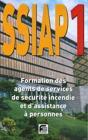 SSIAP-1 : agent de service de sécurité incendie et d'assistance à personnes : formation