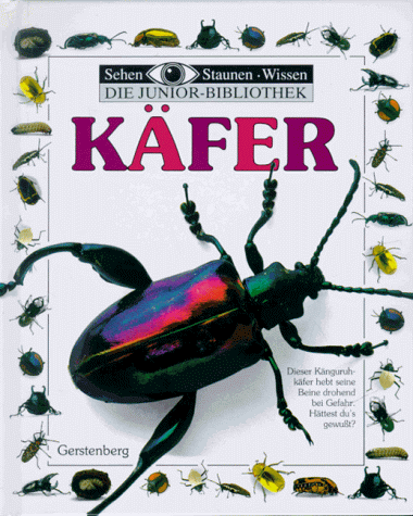 Sehen, Staunen, Wissen: Käfer. Die Junior- Bibliothek