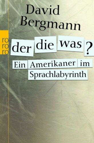 Der, die, was? Ein Amerikaner im Sprachlabyrinth