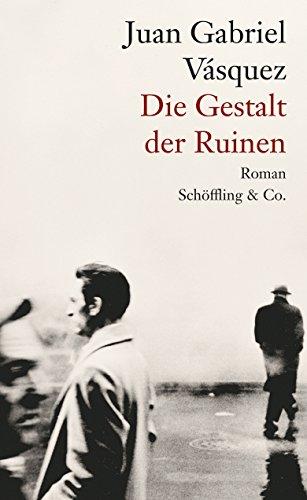 Die Gestalt der Ruinen: Roman