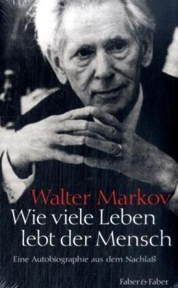 Wie viele Leben lebt der Mensch: Eine Autobiographie aus dem Nachlaß