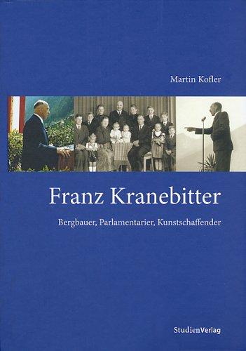 Franz Kranebitter. Bergbauer, Parlamentarier, Kunstschaffender