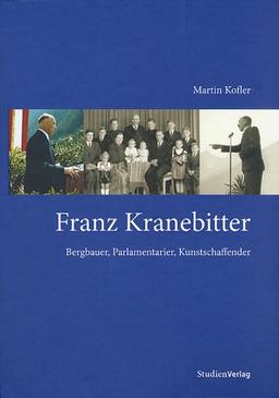 Franz Kranebitter. Bergbauer, Parlamentarier, Kunstschaffender