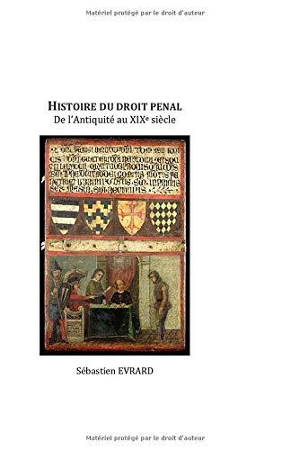 Histoire du droit pénal: De l'Antiquité au XIXe siècle