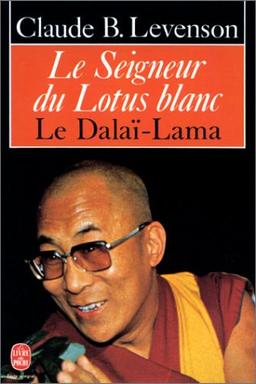 Le Seigneur du lotus blanc : le dalaï-lama