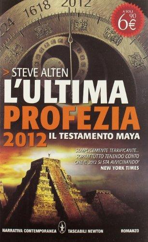 L'ultima profezia. 2012. Il testamento Maya (Grandi tascabili contemporanei)