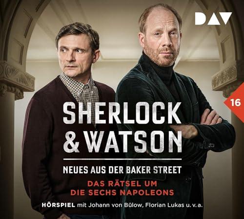 Sherlock & Watson – Neues aus der Baker Street: Das Rätsel um die sechs Napoleons (Fall 16): Hörspiel mit Johann von Bülow, Florian Lukas, Peter Jordan u.v.a. (2 CDs)