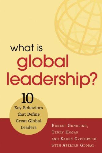 What Is Global Leadership?: 10 Key Behaviors That Define Great Global Leaders