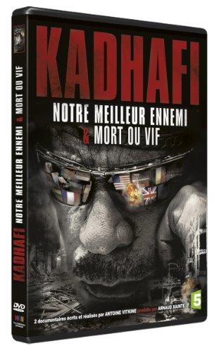 Kadhafi, notre meilleur ennemi ; mort ou vif [FR Import]