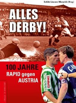 Alles Derby! 100 Jahre Rapid gegen Austria