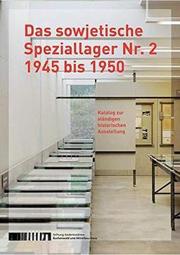 Das sowjetische Speziallager Nr. 2 1945 bis 1950: Katalog zur ständigen historischen Ausstellung