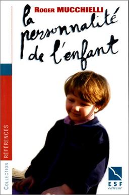 La personnalité de l'enfant : son édification de la naissance à la fin de l'adolescence