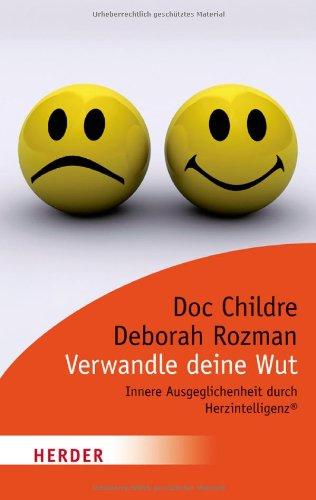 Verwandle deine Wut: Innere Ausgeglichenheit durch Herzintelligenz®: Innere Ausgeglichenheit durch HerzintelligenzÂ® (HERDER spektrum)