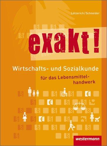 exakt! Wirtschafts- und Sozialkunde für das Lebensmittelhandwerk: Schülerbuch, 2. Auflage, 2012: SchÃ1/4lerbuch