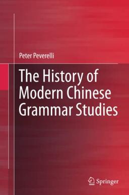 The History of Modern Chinese Grammar Studies