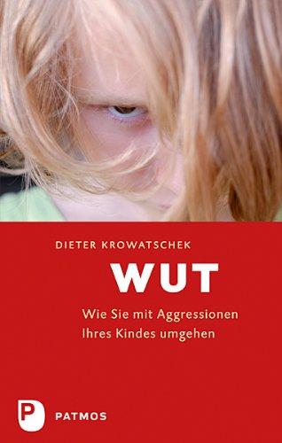 Wut - Wie Sie mit Aggressionen Ihres Kindes umgehen