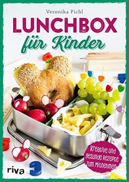 Lunchbox für Kinder: Kreative und gesunde Rezepte zum Mitnehmen. Leckere und ausgewogene Ideen für Pausenbox und Pausenbrot. Zum Vorbereiten für Kita, Kindergarten, Schule. Zuckerfreie Varianten