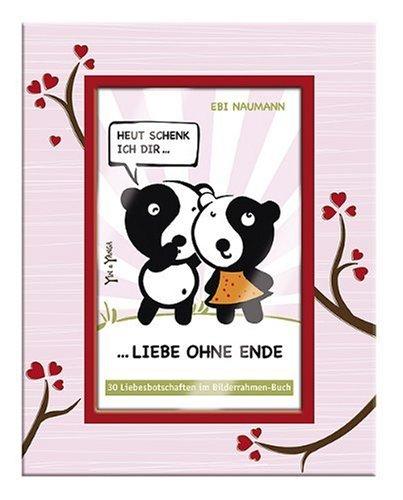 Heut schenk ich dir... Liebe ohne Ende: 30 Liebesbotschaften im Bilderrahmen-Buch