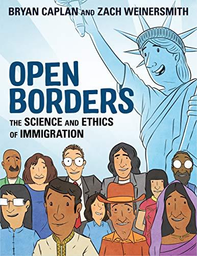 Open Borders: The Science and Ethics of Immigration (Graphic Nonfiction)