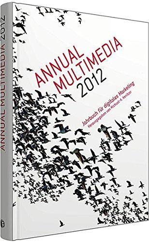 Annual Multimedia 2012: Jahrbuch für digitales Marketing; Großformat