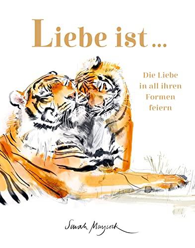 Liebe ist ... Die Liebe in all ihren Formen feiern - Wunderschön illustriertes Bilderbuch als Geschenk für Menschen, die man liebt