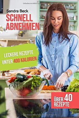 Schnell abnehmen: Leckere Rezepte unter 400 Kalorien