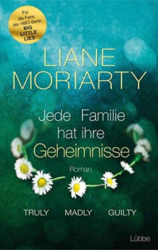 Truly Madly Guilty: Jede Familie hat ihre Geheimnisse. Roman