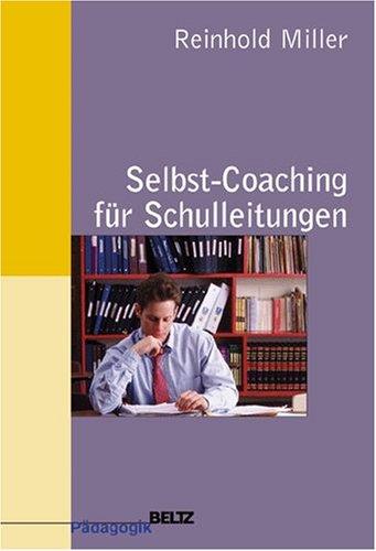 Selbst-Coaching für Schulleiterinnen und Schulleiter (Beltz Pädagogik)