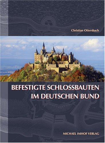 Befestigte Schlossbauten im Deutschen Bund: Landesherrliche Repräsentation, adeliges Selbstverständnis und die Angst der Monarchen vor der Revolution 1815-1866