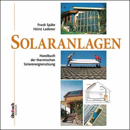 Solaranlagen. Handbuch der thermischen Solarenergienutzung