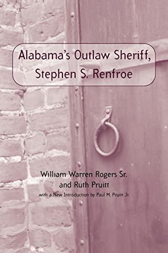 Rogers, W: Stephen S. Renfroe: Alabama's Outlaw Sheriff (Library of Alabama Classics)