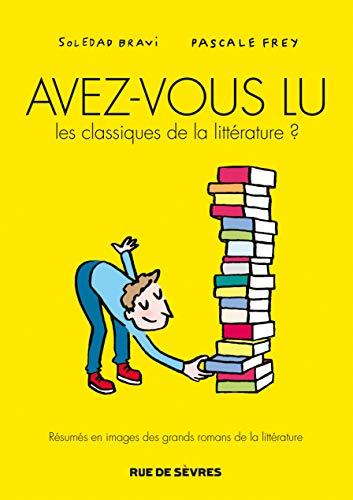 Avez-vous lu les classiques de la littérature ? : résumés en images des romans éternels