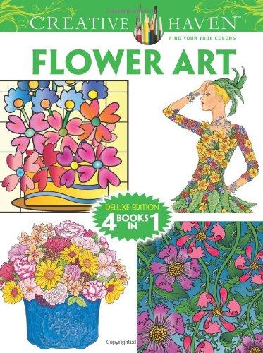 Creative Haven Flower Art Coloring Book: Deluxe Edition 4 Books in 1 (Creative Haven Coloring Books)