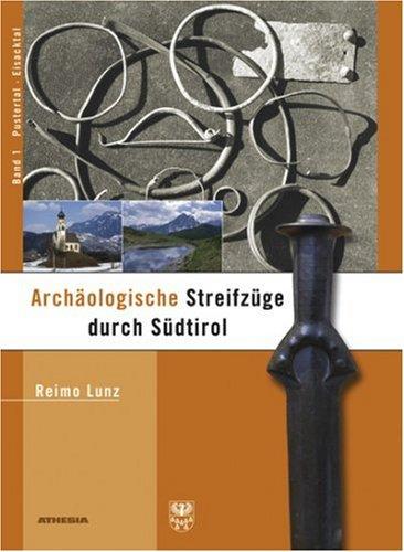 Archäologische Streifzüge durch Südtirol Band 1. Pustertal, Eisacktal