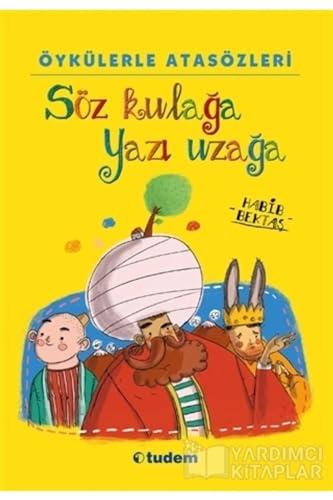 Söz Kulağa Yazı Uzağa: Öykülerle Atasözleri