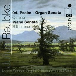 Julius Reubke: Große Sonate für Pianoforte zu zwei Händen / Große Sonate für die Orgel: Der 94. Psalm